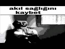 akıl sağlığını kaybet - YouTube