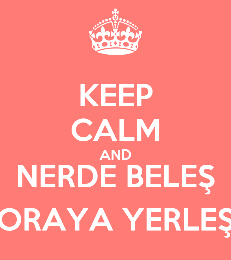 keep-calm-and-nerde-beleş-oraya-yerle.png